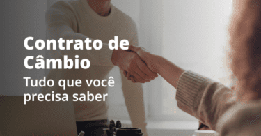 Tudo o que você precisa saber sobre Contrato de Câmbio