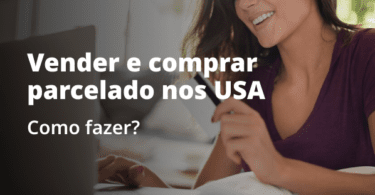 Mulher sorrindo fazendo compras na internet com a frase: Vender e comprar parcelado nos USA, como fazer?