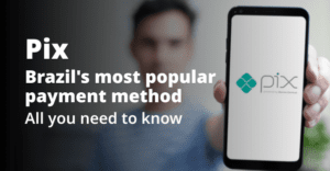 Pix | Brazil's most popular payment method | All you need to know