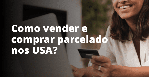 Como vender e comprar parcelado nos USA?