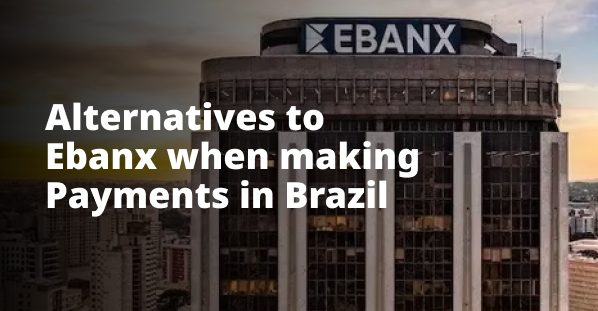 Alternatives to Ebanx when making Payments in Brazil