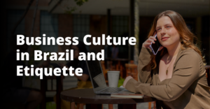 Business Culture in Brazil and Etiquette